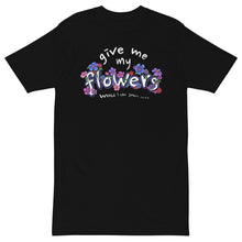 Load image into Gallery viewer, GIVE ME MY FLOWERS TEE - 1THESIS