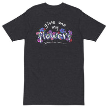 Load image into Gallery viewer, GIVE ME MY FLOWERS TEE - 1THESIS