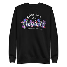 Load image into Gallery viewer, GIVE ME MY FLOWERS SWEATSHIRT - 1THESIS
