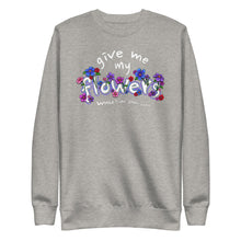 Load image into Gallery viewer, GIVE ME MY FLOWERS SWEATSHIRT - 1THESIS
