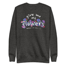 Load image into Gallery viewer, GIVE ME MY FLOWERS SWEATSHIRT - 1THESIS