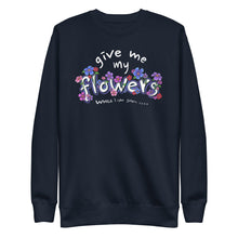 Load image into Gallery viewer, GIVE ME MY FLOWERS SWEATSHIRT - 1THESIS