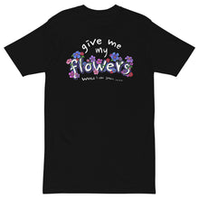 Load image into Gallery viewer, GIVE ME MY FLOWERS TEE - 1THESIS
