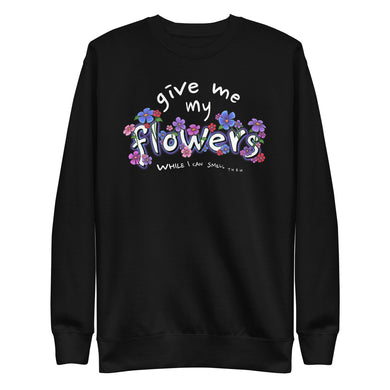 GIVE ME MY FLOWERS SWEATSHIRT - 1THESIS