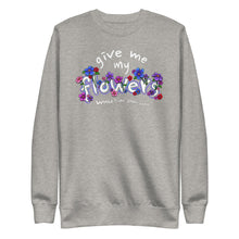 Load image into Gallery viewer, GIVE ME MY FLOWERS SWEATSHIRT - 1THESIS
