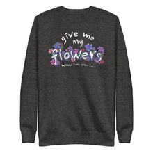 Load image into Gallery viewer, GIVE ME MY FLOWERS SWEATSHIRT - 1THESIS
