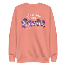 Load image into Gallery viewer, GIVE ME MY FLOWERS SWEATSHIRT - 1THESIS
